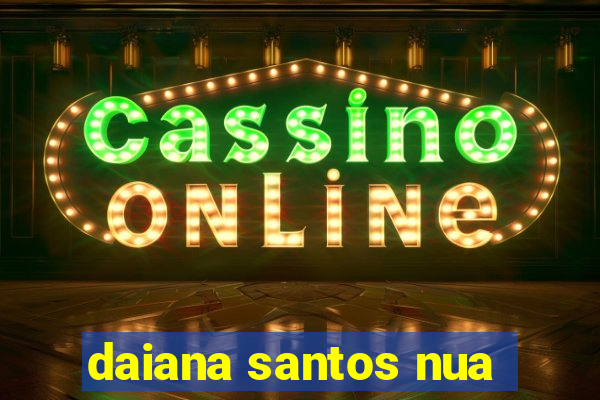 daiana santos nua